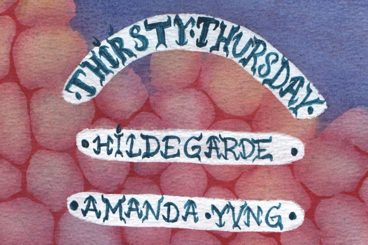 image : Thirsty Thursday • Hildegarde + Amanda Yvng + Cannab!tch
